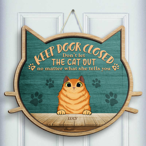 Don't Let The Cats Out - No Matter What They Tell You - Personalized Shaped Door Sign