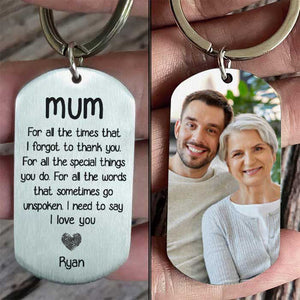 For All The Special Things You Do, I Need To Say I Love You - Upload Image, Gift For Mom, Personalized Keychain