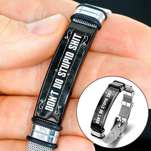 Don't Do Stupid Shit - Stainless Steel Bracelet