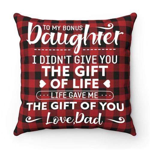 Dad To Daughter - I Didn't Give You The Gift Of Life - Cushion Case