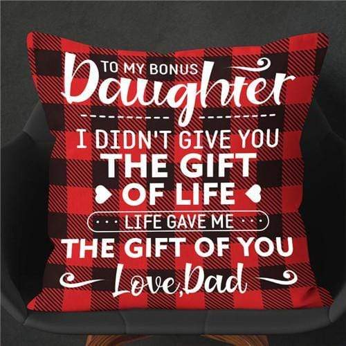 Dad To Daughter - I Didn't Give You The Gift Of Life - Cushion Case
