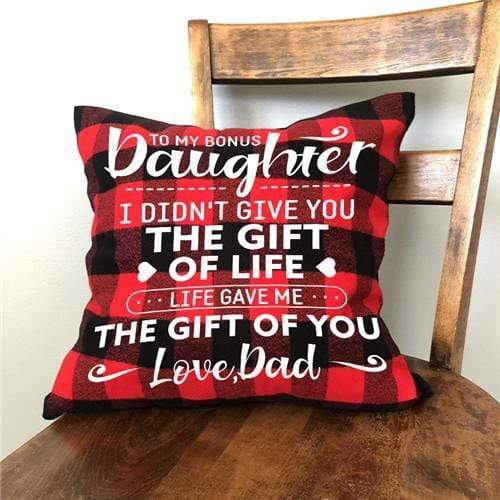 Dad To Daughter - I Didn't Give You The Gift Of Life - Cushion Case
