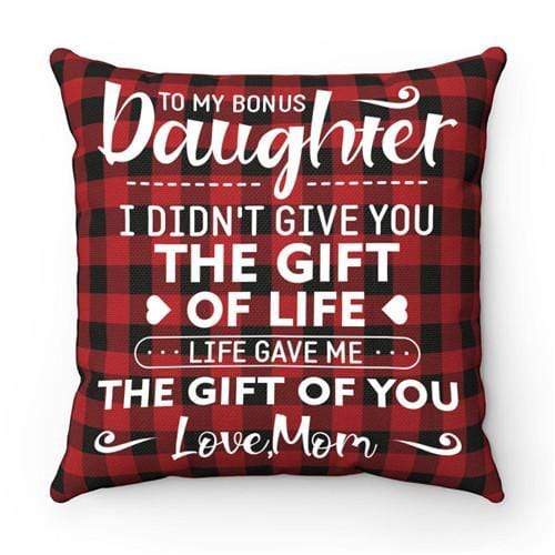 Mom To Daughter - I Didn't Give You The Gift Of Life - Cushion Case