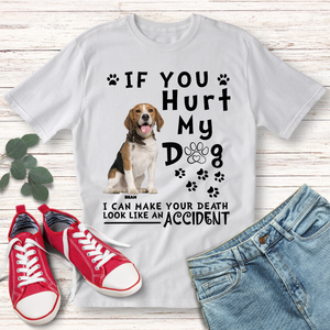Custom Photo If You Hurt My Dog T-shirt - Gift for Dog Lovers