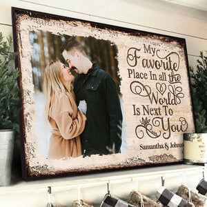 Next To You Is One Of My Favorite Places To Be - Upload Image - Personalized Horizontal Poster