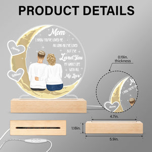Mom I've Loved You My Whole Life - Sweet Gift For Mom - Personalized Custom 3D Led Light Wooden Base