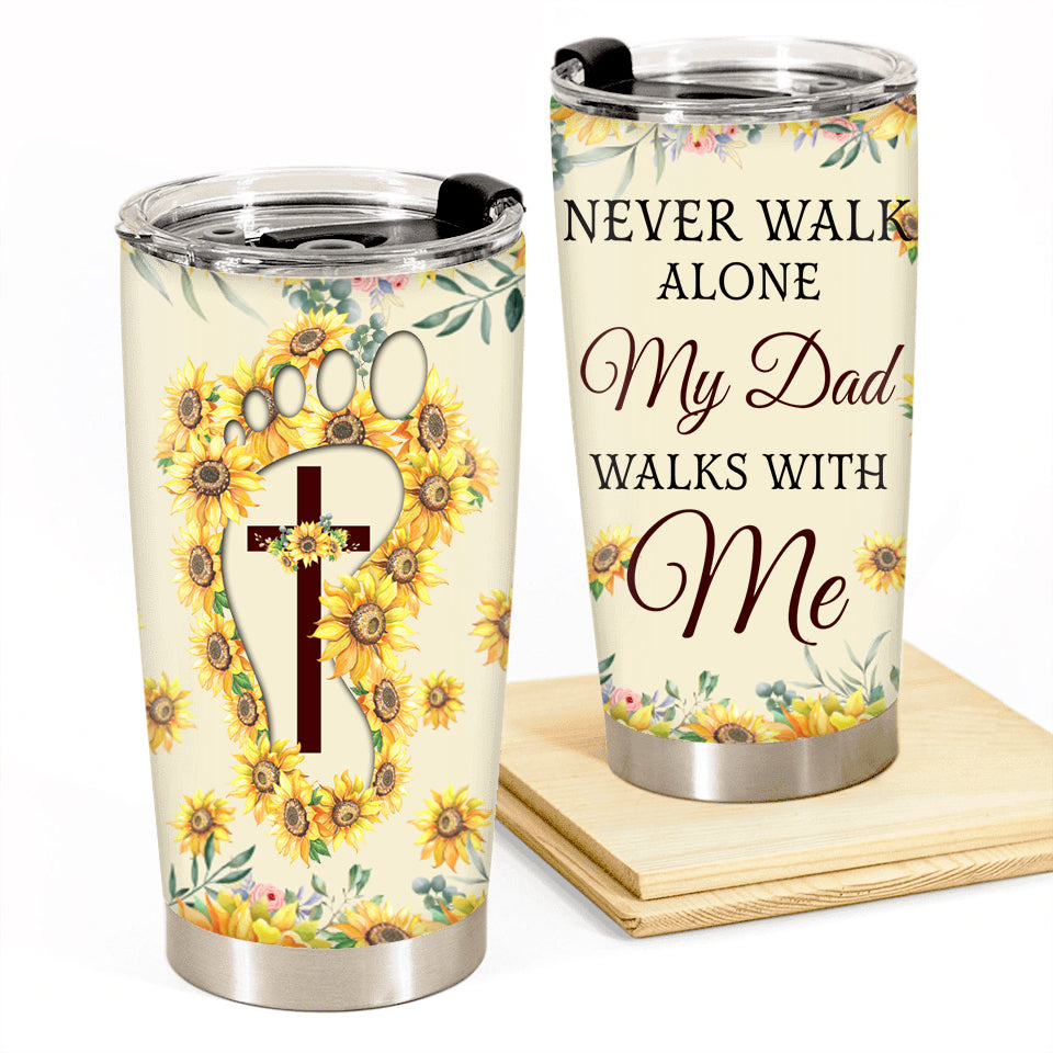 Never Walk Alone My Beloved Walks With Me Personalized Tumbler