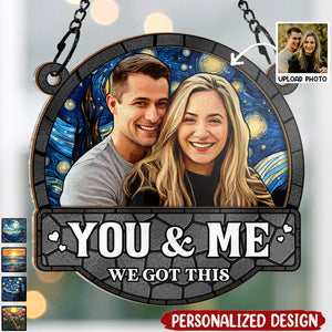 You And Me We Got This-Personalized Acrylic Window Suncatcher Ornament - Gift For Family, Couple