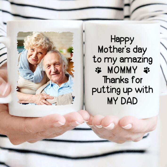 Personalized Mug Thanks for Putting Up My Dad - Gift for Mother's Day