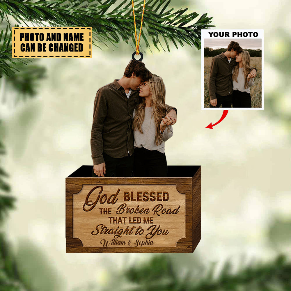 Gift For Couple - God Blessed The Broken Road Led Me Straight To You-Personalized  Christmas Ornament