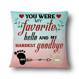 You Were My Favorite Hello And My Hardest Goodbye - Personalized Custom Cushion