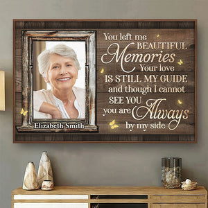 You Left Me Beautiful Memories & Your Love Is Still My Guide - Upload Image, Personalized Horizontal Poster