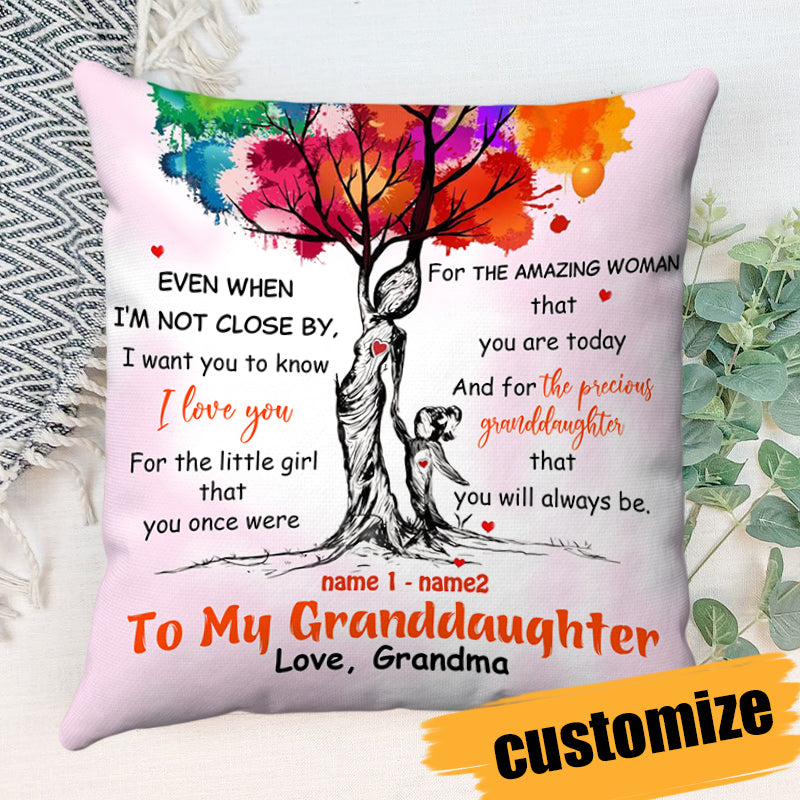 To My Granddaughter - Even When I'm Not Close By - Personalized Custom Pillow