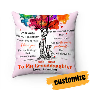 To My Granddaughter - Even When I'm Not Close By - Personalized Custom Pillow