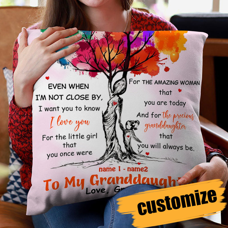 To My Granddaughter - Even When I'm Not Close By - Personalized Custom Pillow