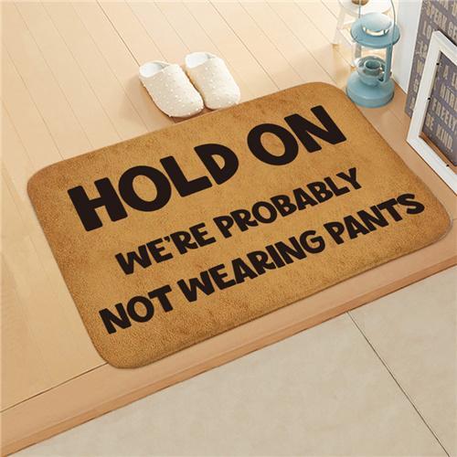 Hold On We're Probably Not Wearing Pants - Funny Doormat