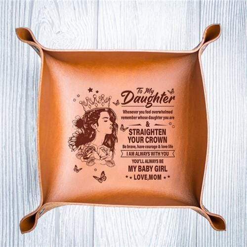 Mom To Daughter - Straighten Your Crown - Leather Valet Tray