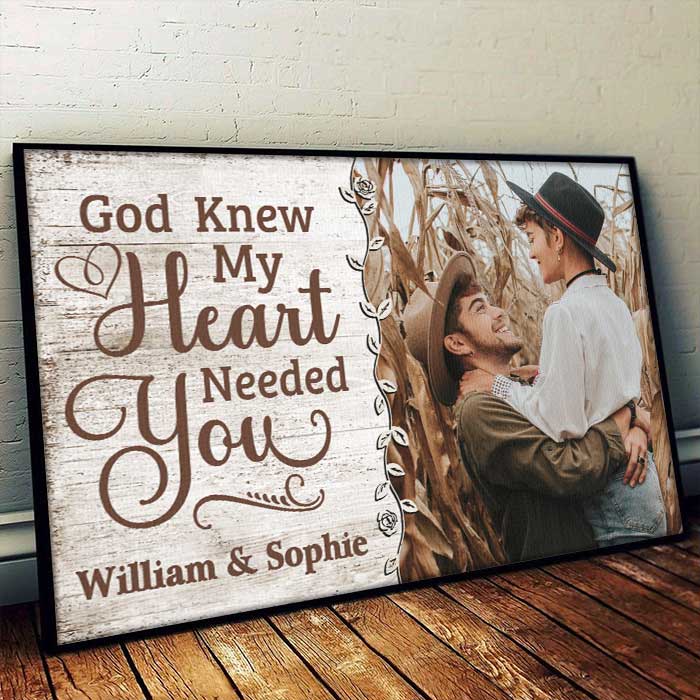 God Knew My Heart Really Needed You - Upload Image, Gift For Couples - Personalized Horizontal Poster