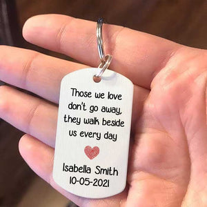 Those We Love Don't Go Away, They Walk Beside Us Every Day - Upload Image, Personalized Keychain