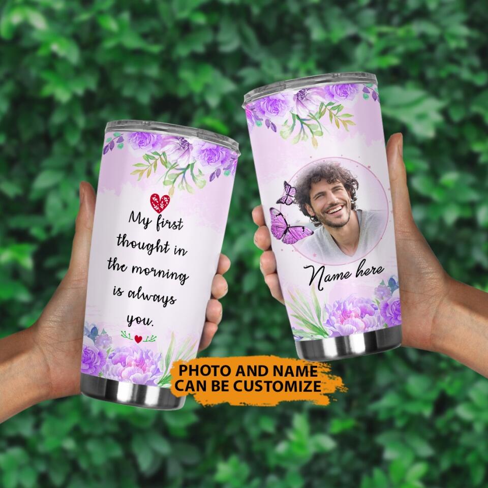 Personalized Memorial Tumbler My First Thought In The Morning Tumbler 20oz Custom Memorial Gift