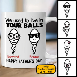 We Used To Live In Your Balls Personalized Mug Gift For Dad