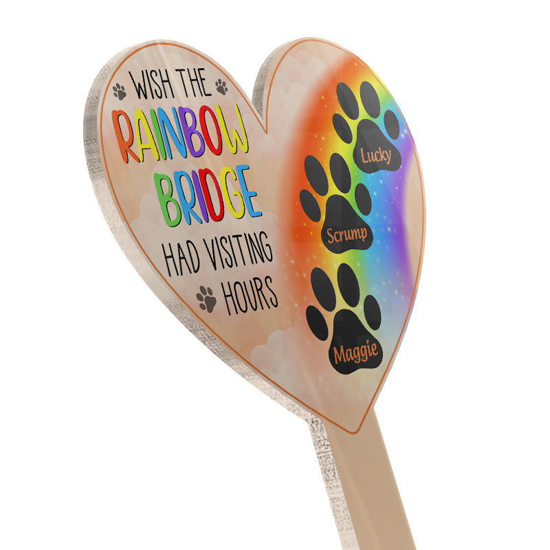 Wish The Rainbow Bridge Had Visiting Hours Of Pet - Memorial Gift - Personalized Custom Heart Acrylic Plaque Stake