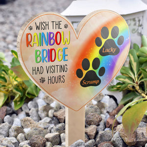 Wish The Rainbow Bridge Had Visiting Hours Of Pet - Memorial Gift - Personalized Custom Heart Acrylic Plaque Stake