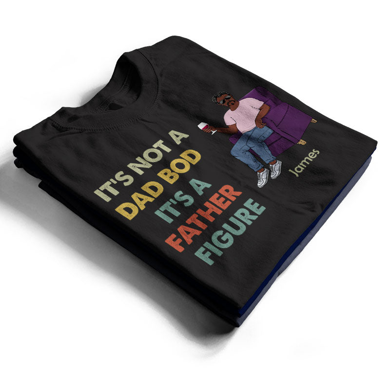 It's Not A Dad Bod It's A Father Figure Family - Gift For Dad - Personalized Custom T Shirt