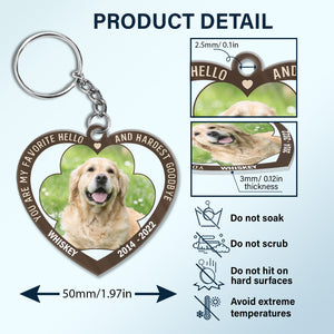 Custom Photo You Are My Favorite Hello And Hardest Goodbye - Memorial Gift For Dog And Cat Lovers - Personalized Custom Heart Shaped Acrylic Keychain