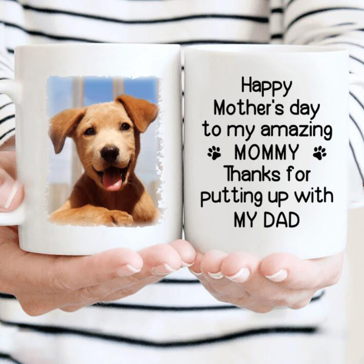 Personalized Mug Thanks for Putting Up My Dad - Gift for Mother's Day
