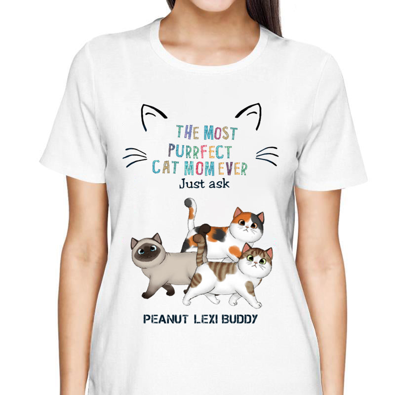 The Most Purrfect Cat Mom Ever Just Ask - Personalized T shirt