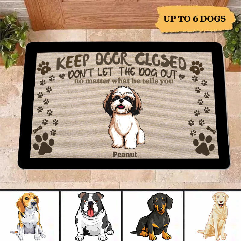 Personalized Doormat - Keep Door Closed - Don't Let The Dogs Out No Matter What They Tell You