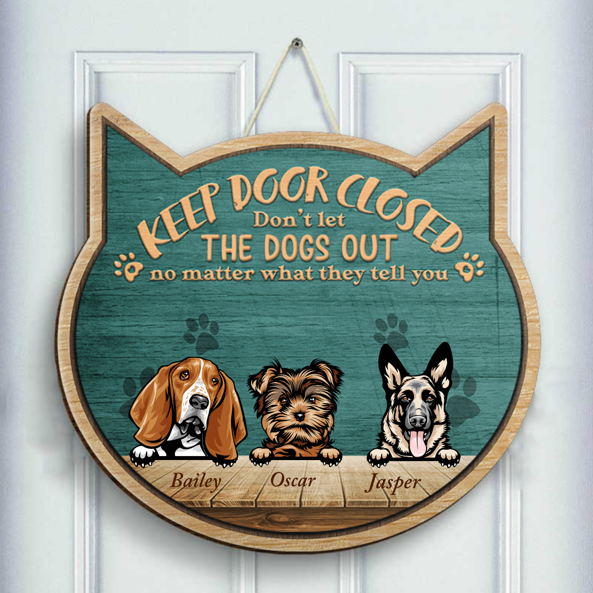 Don't Let The Dogs Out - No Matter What They Tell You - Personalized Shaped Door Sign